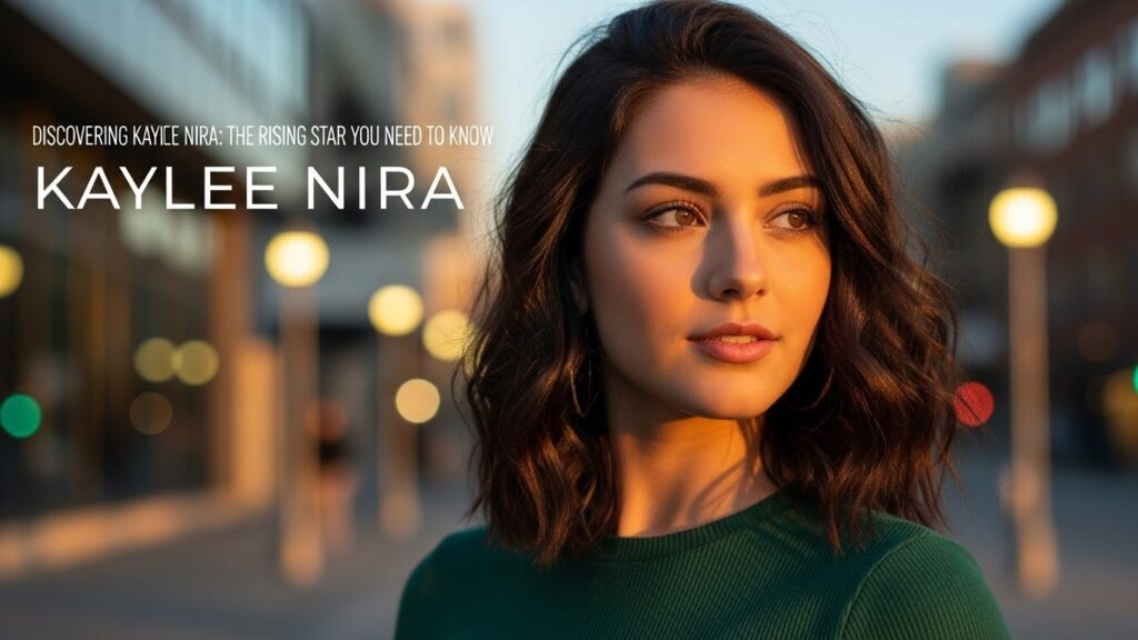 Discovering Kaylee Nira: The Rising Star You Need to Know