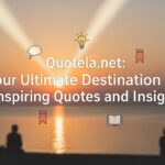 Quotela.net: Your Ultimate Destination for Inspiring Quotes and Insights