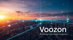 Why Voozon is the Next Big Thing in Digital Connectivity
