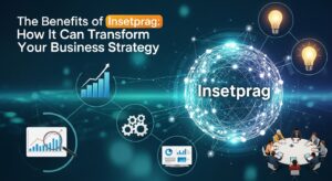 The Benefits of Insetprag: How It Can Transform Your Business Strategy