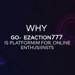 Why Ezaction777 is the Go-To Platform for Online Enthusiasts