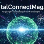 DigitalConnectMag.com: Navigating the Future of Digital Trends and Insights